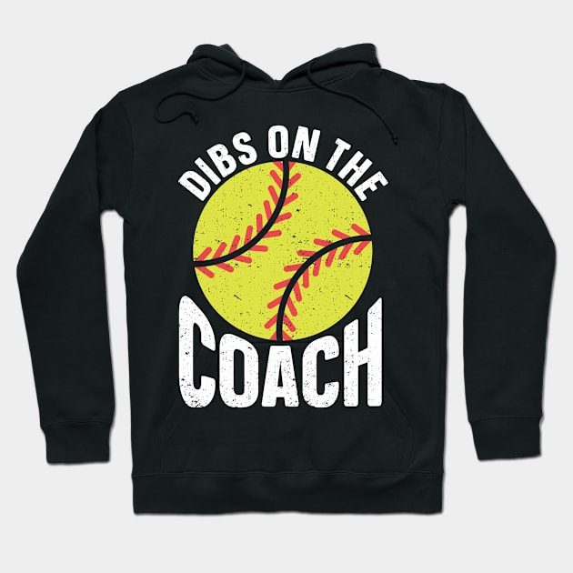 Dibs On Softball Coach Dibs On The Coach Softball Hoodie by IngeniousMerch